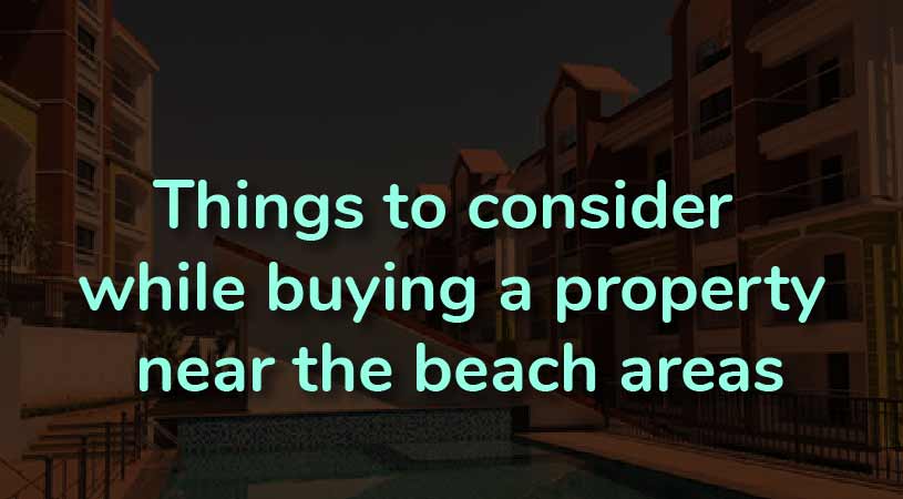 Things-to-consider-while-buying-a-property-near-the-beach-areas