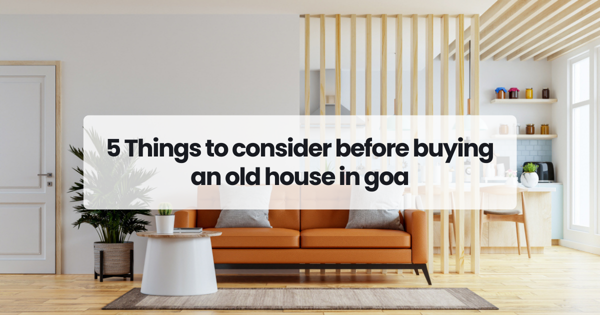 5 Things to consider before buying an old house in goa