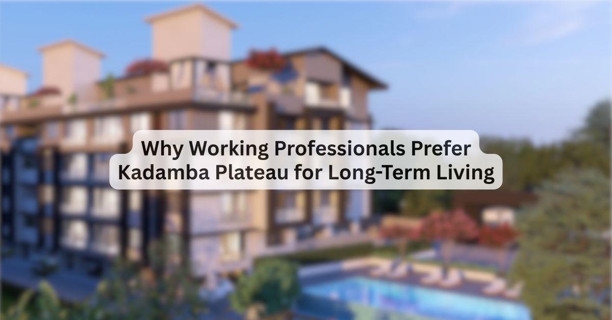 Kadamba Plateau residential area preferred by working professionals for long-term living in Goa