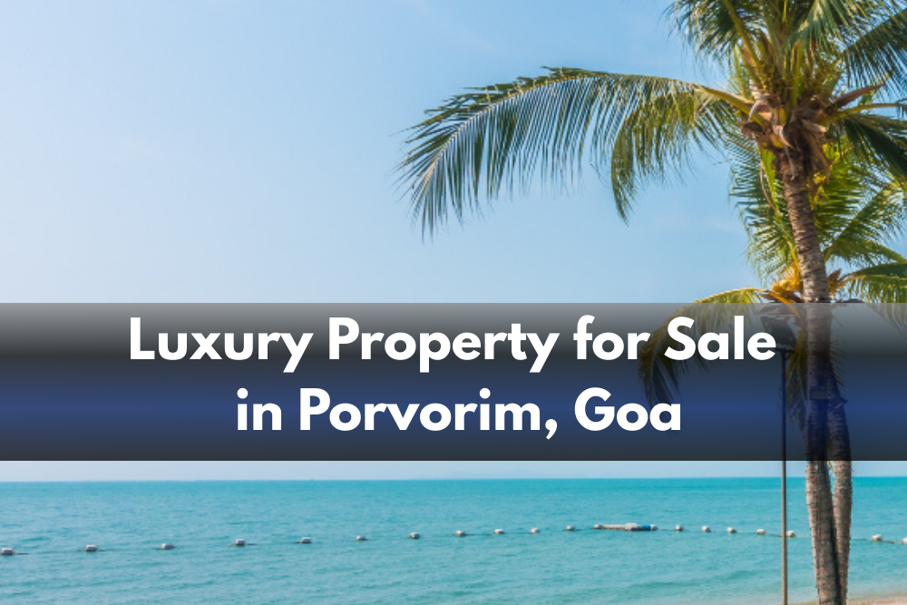 Luxury Property for Sale in Porvorim, Goa