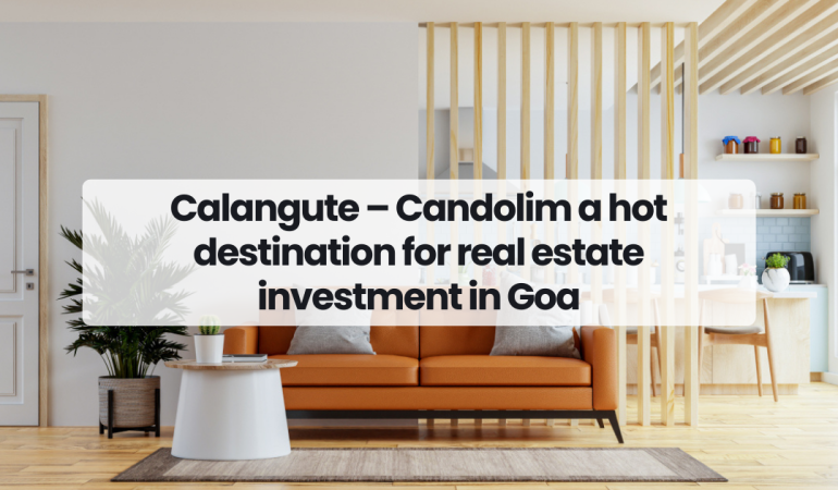 Calangute – Candolim a hot destination for real estate investment in Goa