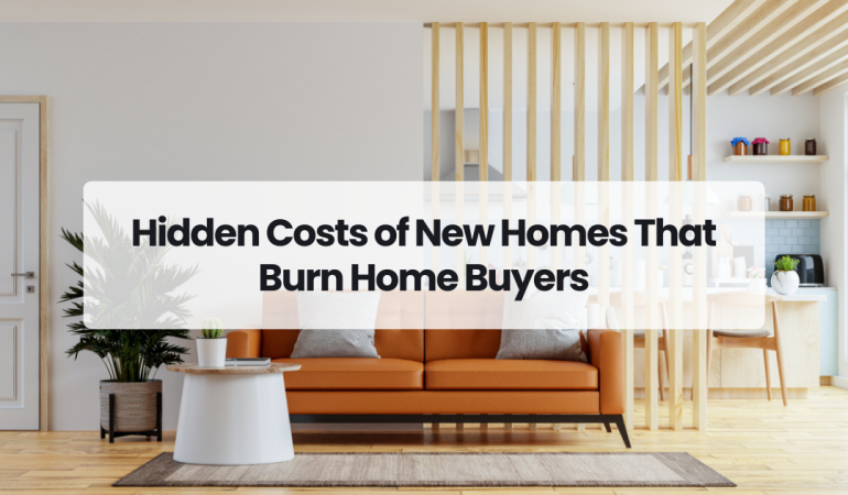 Hidden Costs of New Homes That Burn Home Buyers