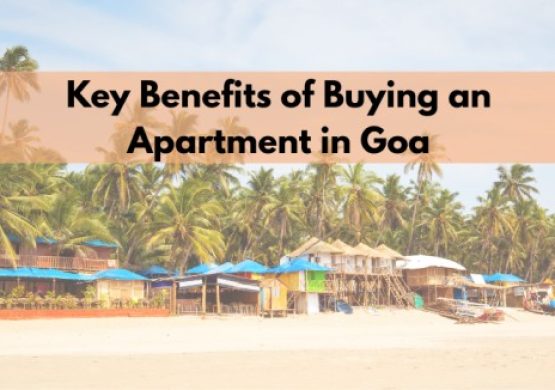 Key Benefits of Buying an Apartment in Goa