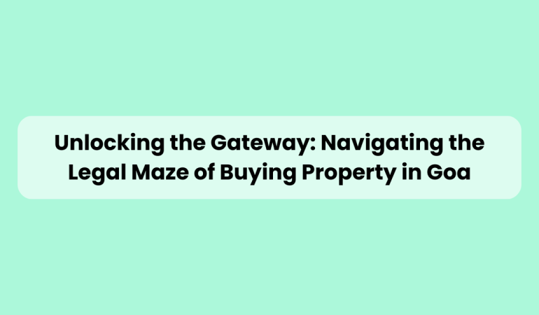 Legal Process of Buying Property in Goa Property Hub