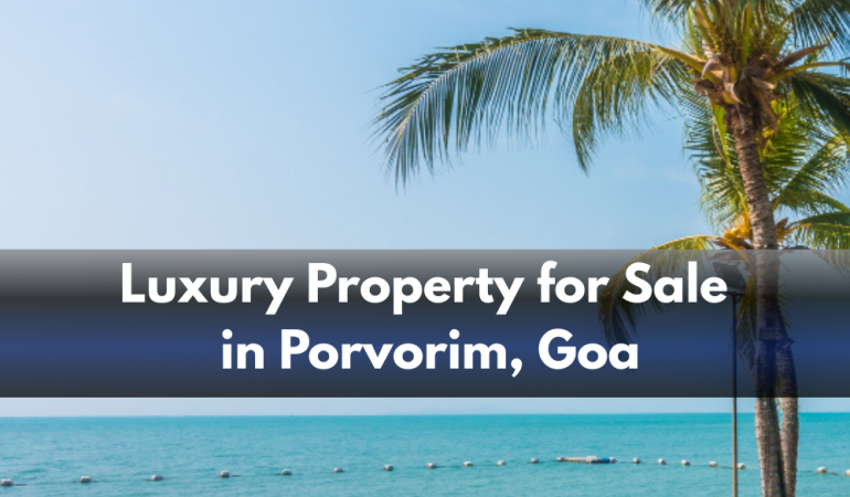 Luxury Property for Sale in Porvorim, Goa
