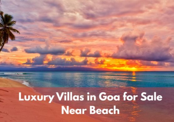 Luxury Villas in Goa for Sale Near Beach