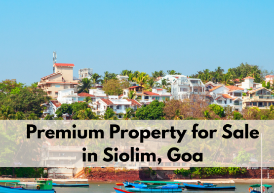 Premium Property for Sale in Siolim, Goa