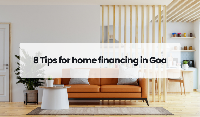 8 Tips for home financing in Goa