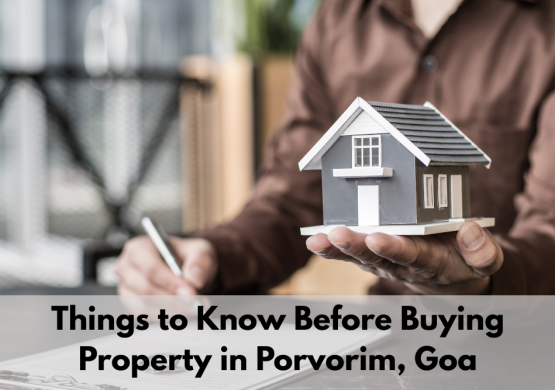 Things to Know Before Buying Property in Porvorim, Goa