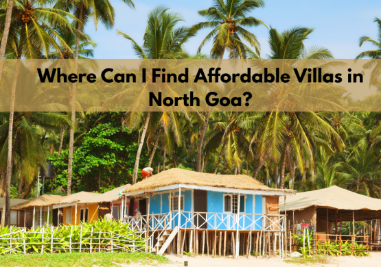 Affordable Villas in North Goa